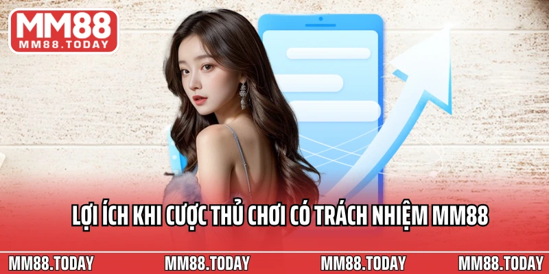 Lợi ích khi cược thủ chơi có trách nhiệm MM88